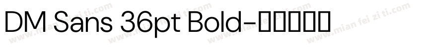 DM Sans 36pt Bold字体转换